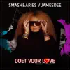 Smash & Aries & JamesDee - Doet Voor Love - Single
